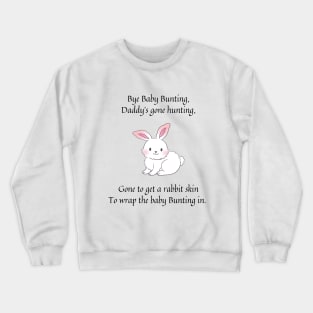 Bye baby Bunting nursery rhyme Crewneck Sweatshirt